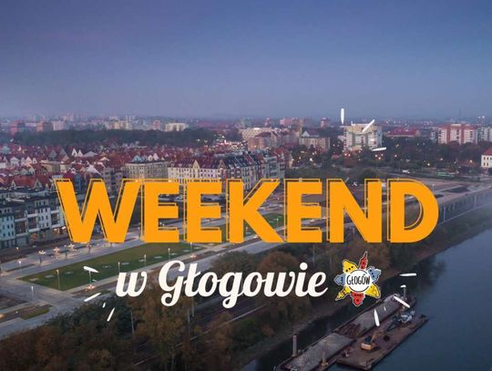 Weekend w Głogowie. Co robić od 12 do 14 września?