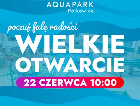 Wielkie otwarcie polkowickiego Aquaparku